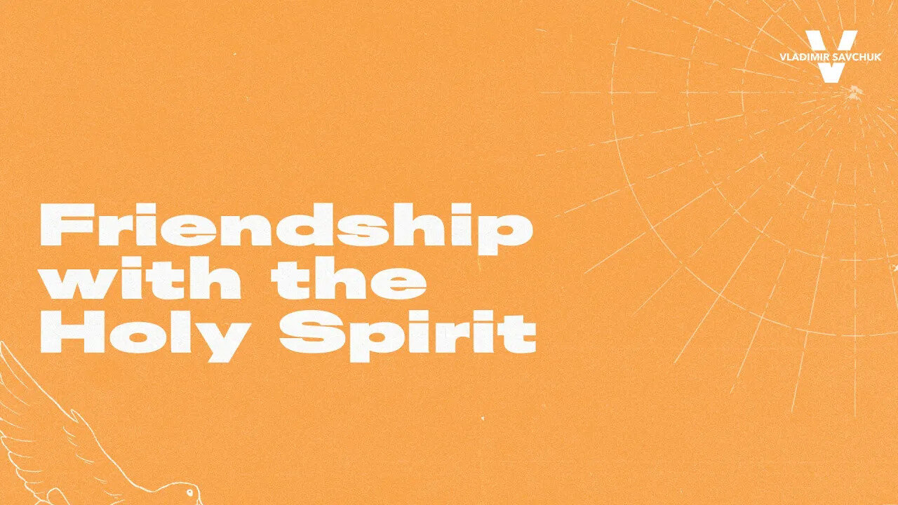 Friendship with the Holy Spirit - Pastor Vlad