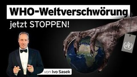 The WHO World Conspiracy will be Law if we don't Stop New WHO Pandemic Treaty! (by Ivo Sasek)