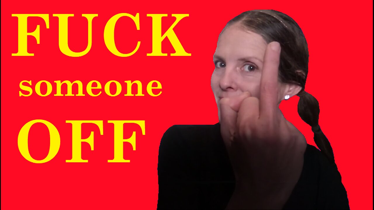 Phrasal Verbs with: 'FUCK' - FUCK someone OFF