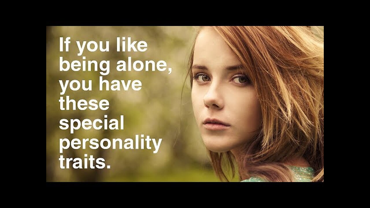 People Who Like To Be Alone Have These 12 Special Personality Traits