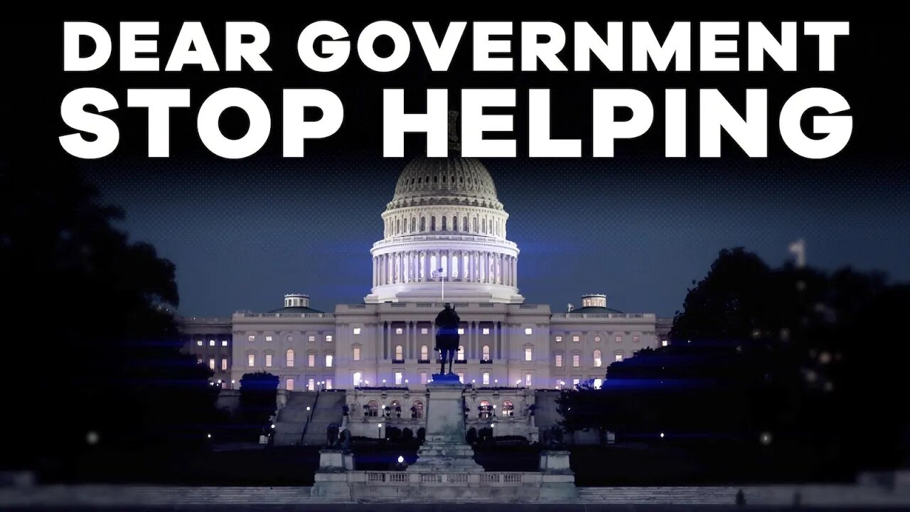 Dear Government, Stop Helping