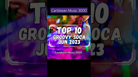 Top 10 Groovy Soca | JUN 2023 #Top10 #caribbeanmusic #soca #viral #shorts #reels #fyp