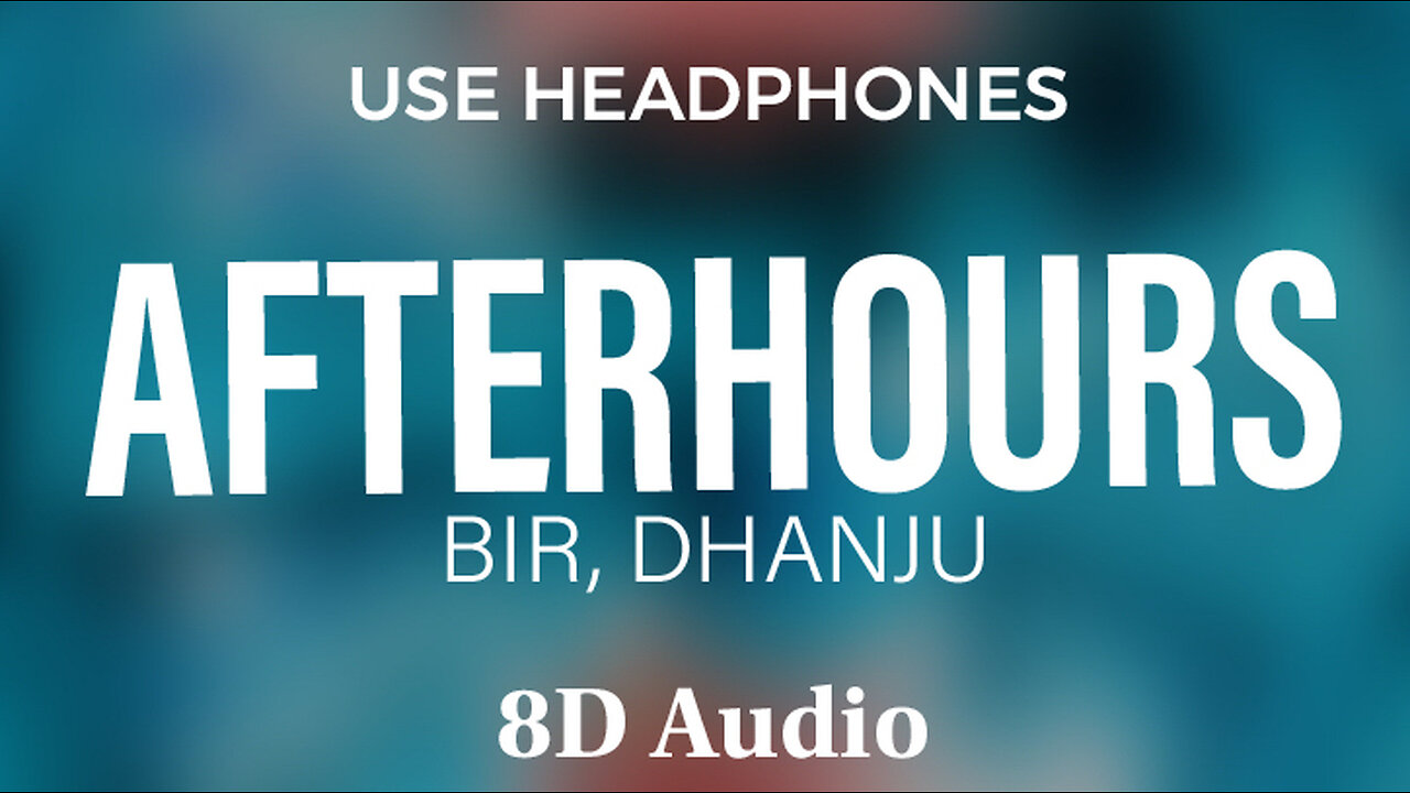 AFTERHOURS ( 8D Audio ) - BIR |DHANJU | Unbothered Records | @flowmusicz