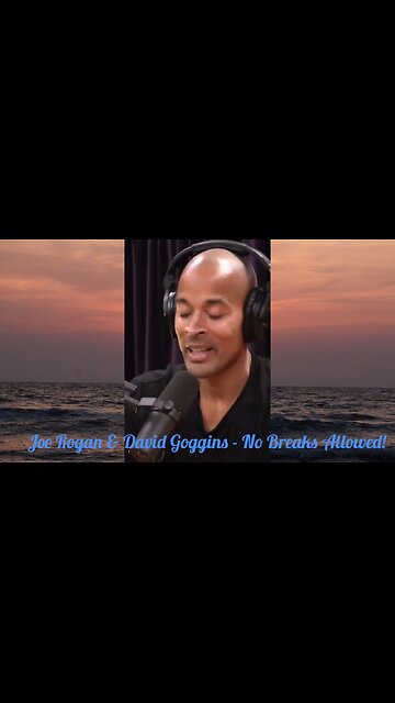Joe Rogan & David Goggins - No Breaks Allowed!