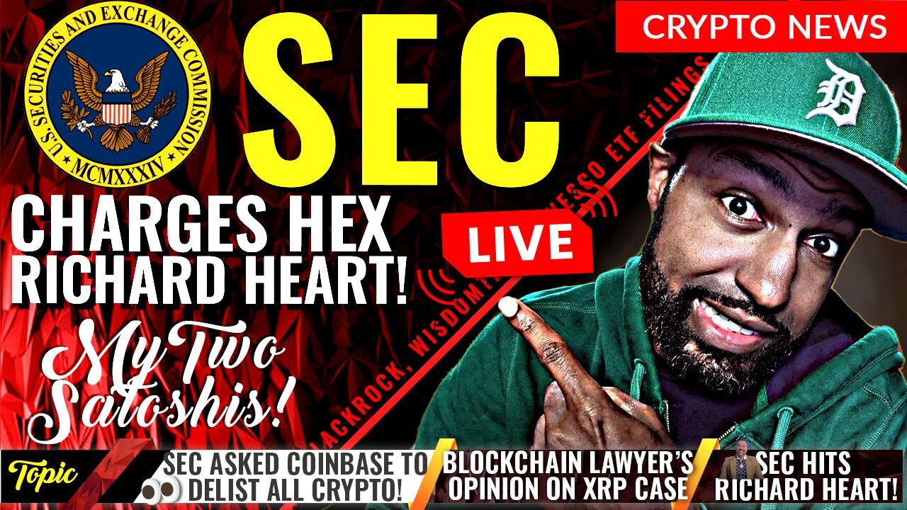 BREAKING: SEC Hits Richard Heart w/ FRAUD Charges, SEC To Coinbase: Remove All Crypto