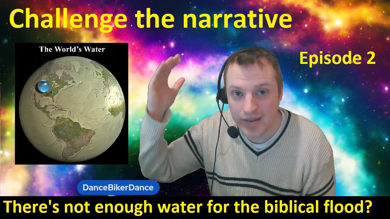 Challenge the narrative Episode #2 There isn't enough water for the biblical flood?