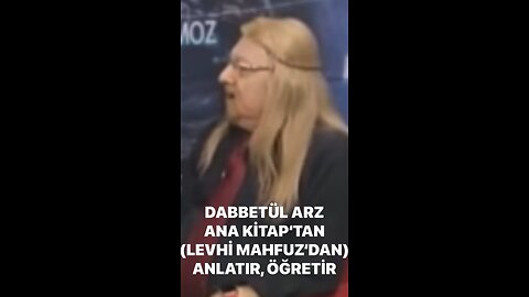 DABBETÜL ARZ ANA KİTAP’TAN (LEVHİ MAHFUZ) AÇIKLAR, ANLATIR