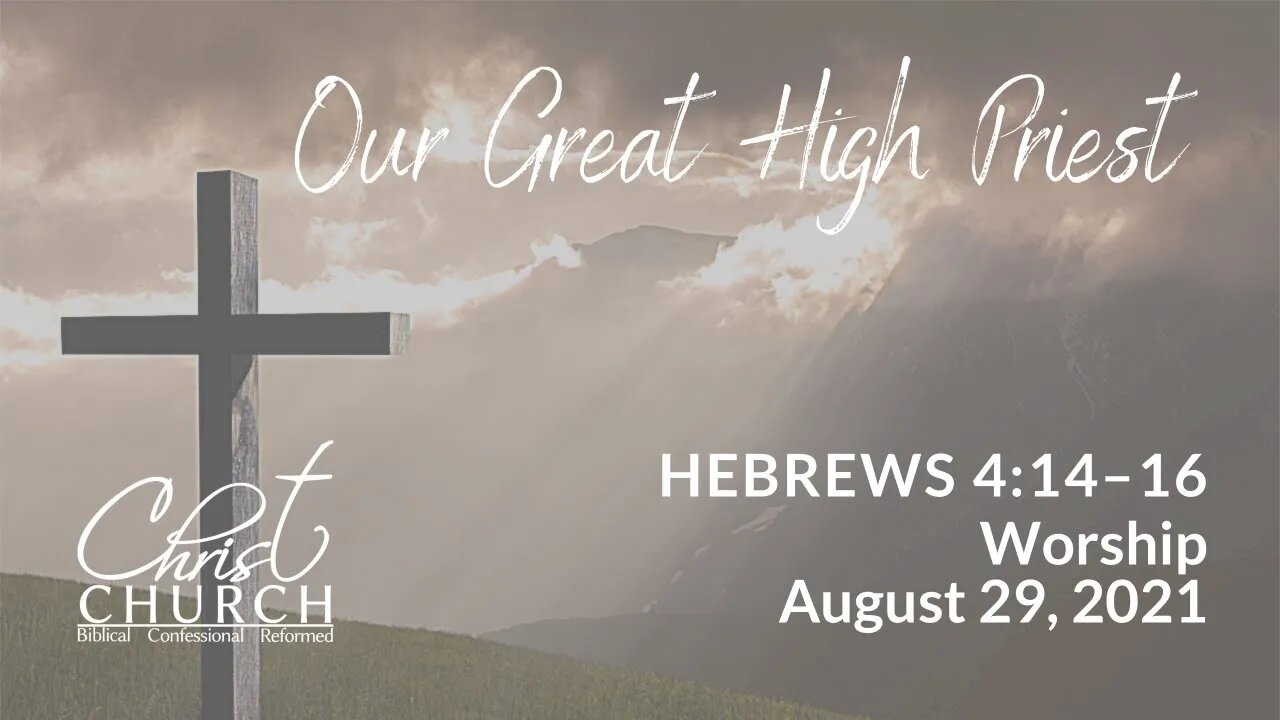 Christ Church OPC - Flower Mound, Texas - August 29, 2021 - Hebrews 4:14–16