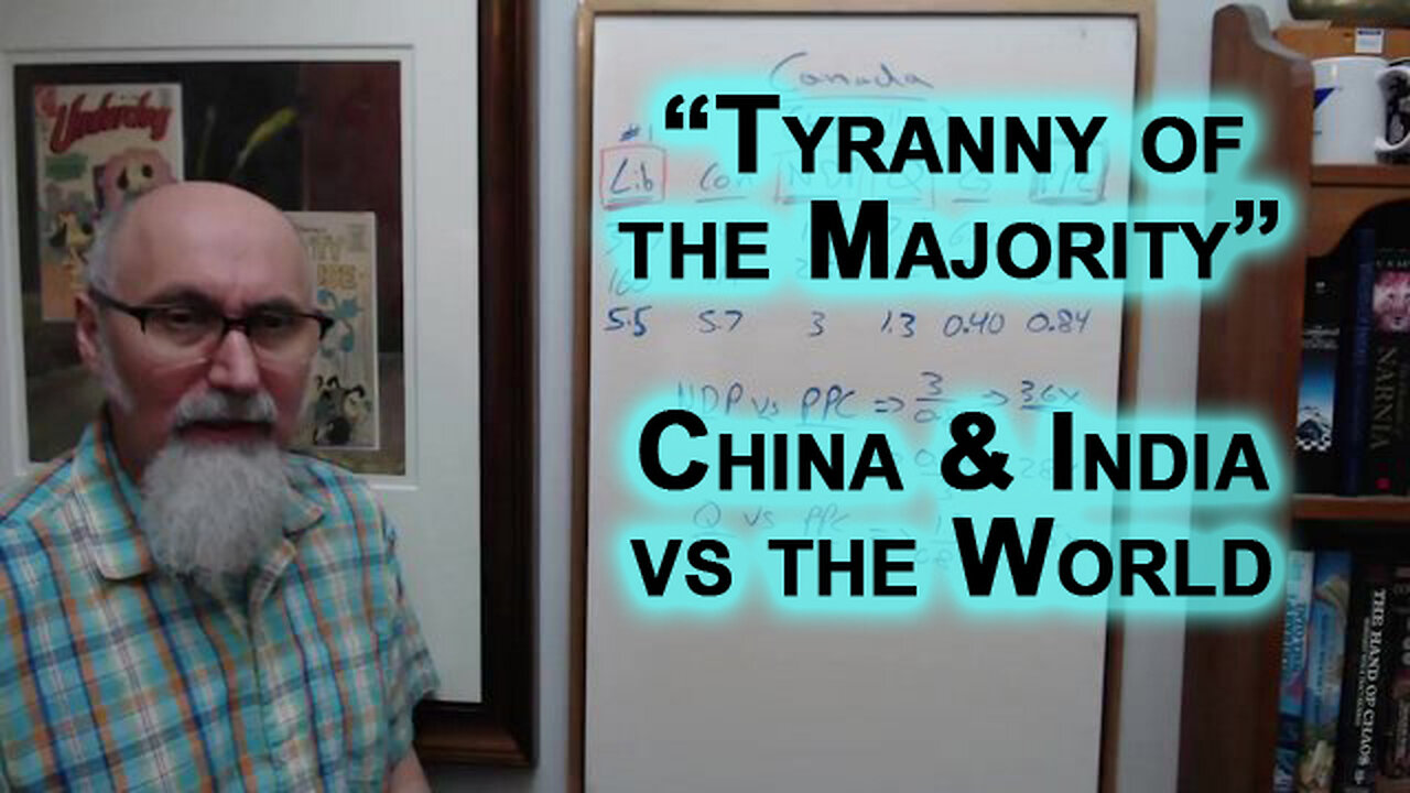 “Tyranny of the Majority”: China & India’s Population vs the World, Collapse of Democracy in Canada