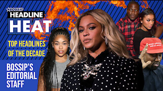 Bossip's Biggest Headlines of the Decade: Jordyn vs Khloe, Behive vs Jay-z, Dolezal | Headline Heat