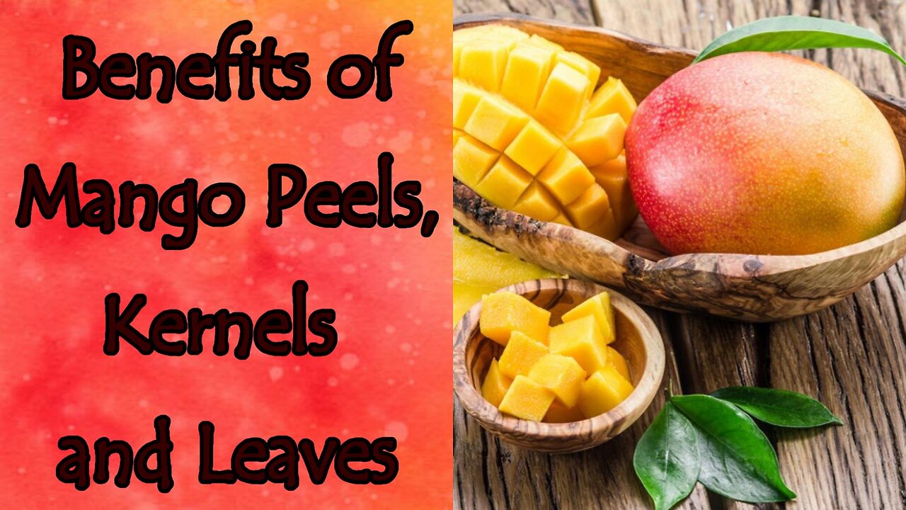 Benefits of Mango Peels, Kernels, and Leaves