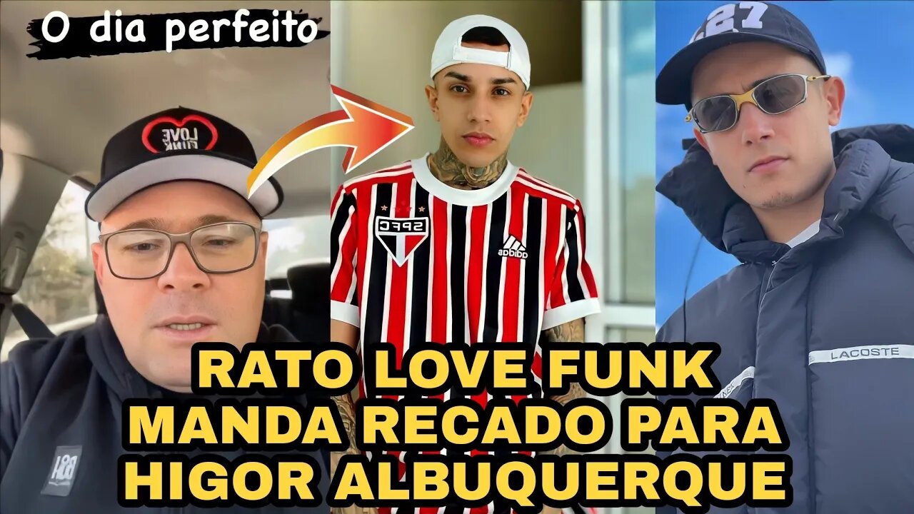 RATO LOVE FUNK MANDA RECADO PARA HIGOR ALBUQUERQUE !!!