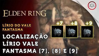 Elden Ring, Como conseguir Lírio-do-Vale Fantasma [7], [8] e [9] | super dica