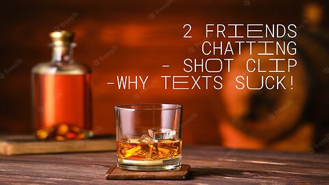 2 Friends Chatting - Shot Clip: Why Texts Suck