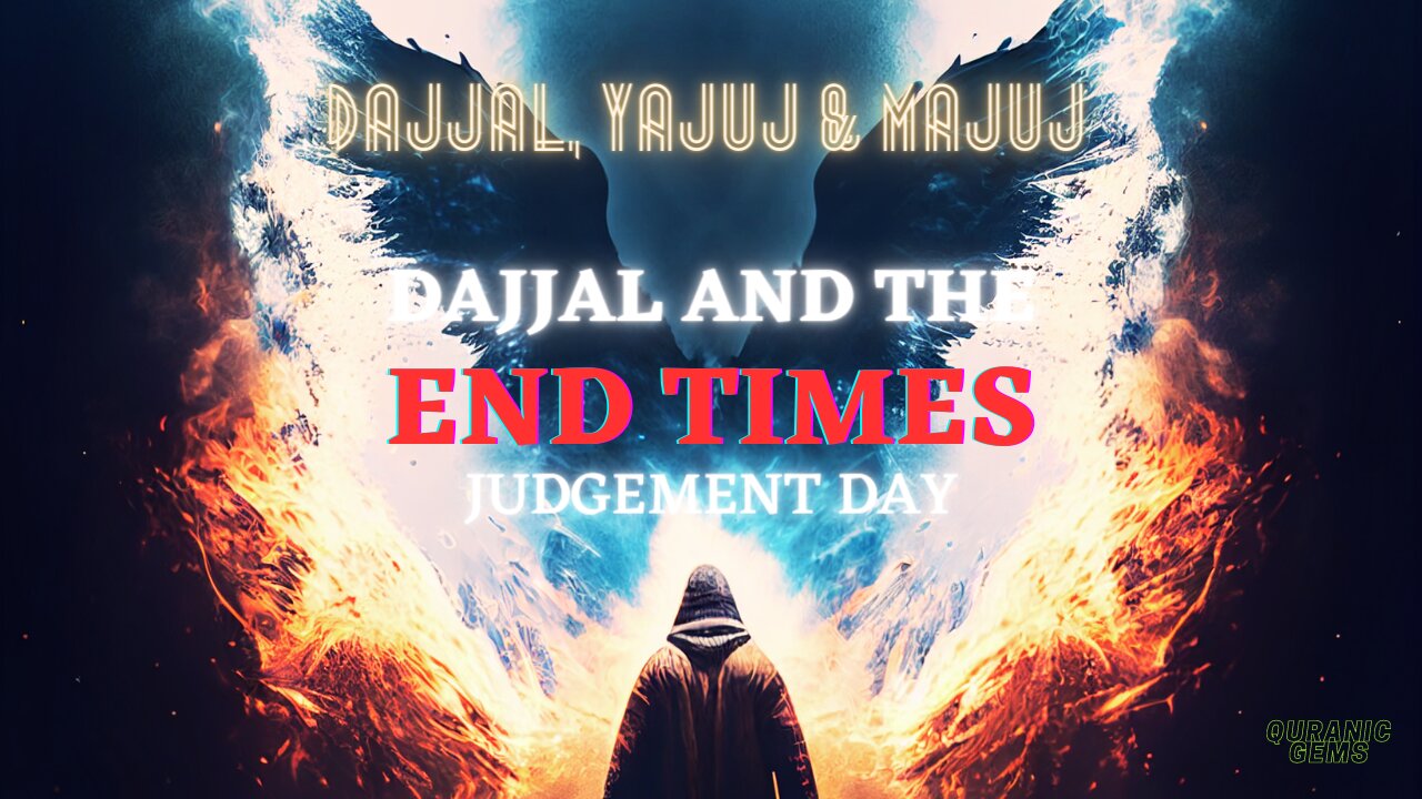 Dajjal, Yajuj & Majuj, The End Times!