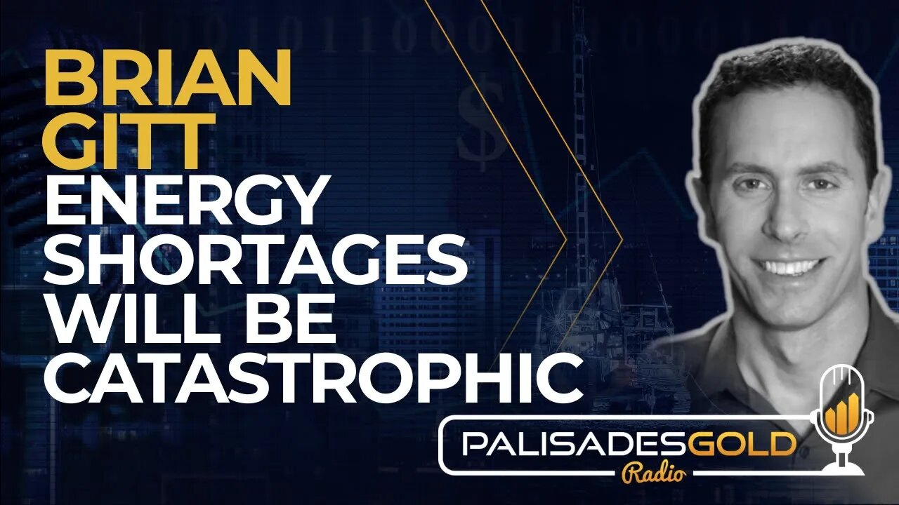 Brian Gitt: Energy Shortages will be Catastrophic