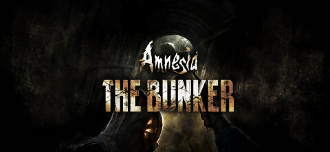 Amnesia: The Bunker