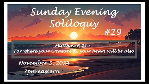 Sunday Evening Soliloquy ~ #29 ~