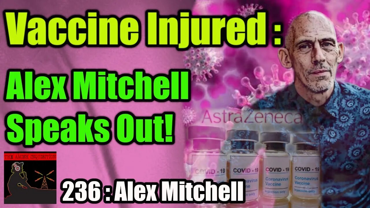 Vaccine Injured Alex Mitchell Speaks Out : 236