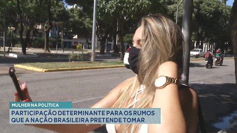 Mulher na política: participação determinante para os rumos que a nação brasileira pretende tomar