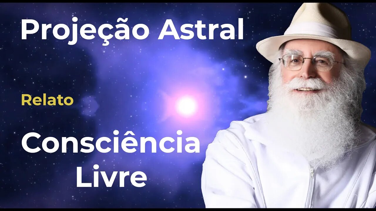 Projeção Astral com uma Consciência Livre