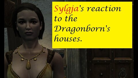 Sylgja's reaction to the Dragonborn's houses