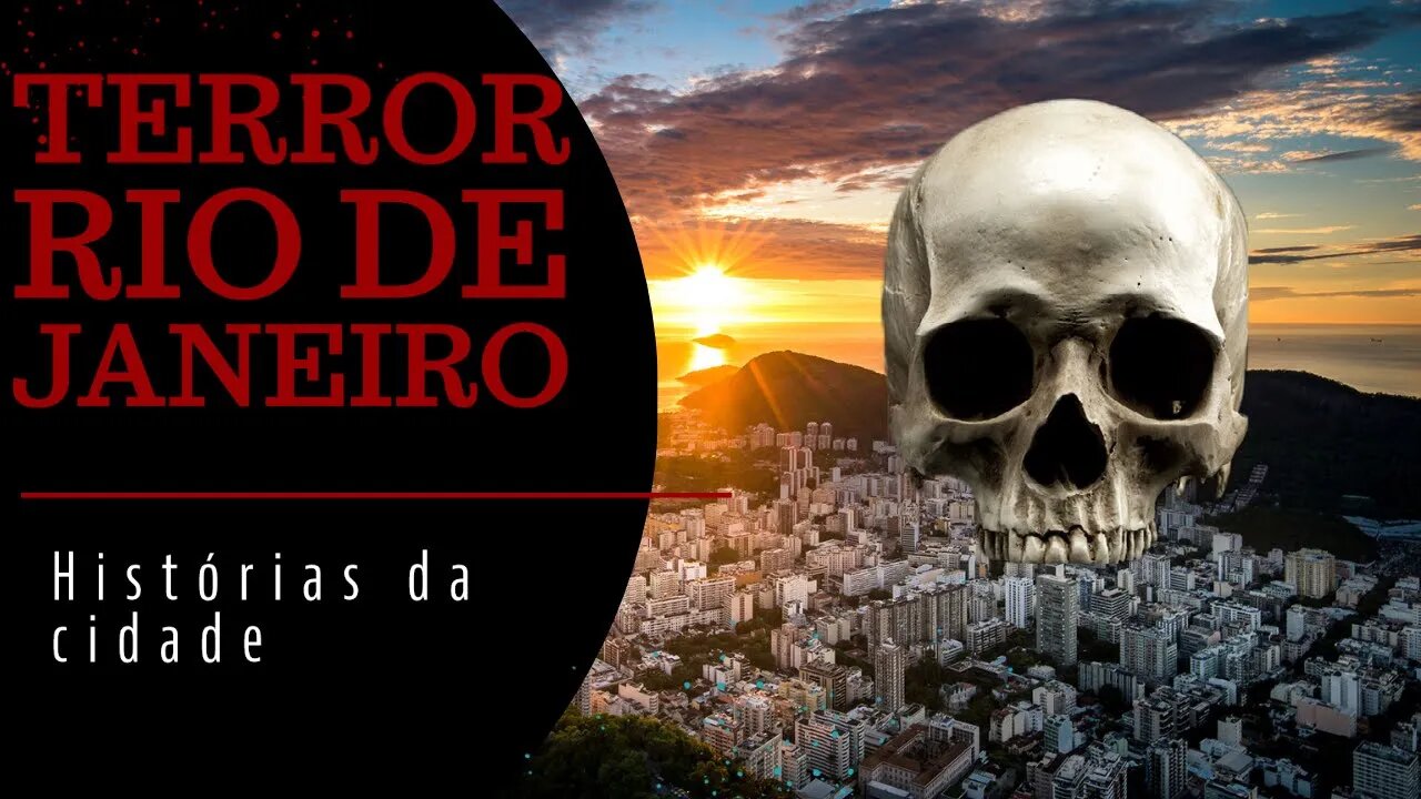 RIO DE JANEIRO A CIDADE DO TERROR - CONHEÇA SE TEM CORAGEM