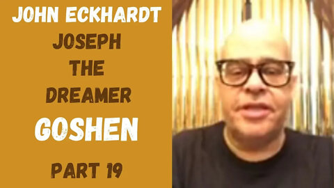 John Eckhardt-Joseph The Dreamer, Goshen(Part 19)