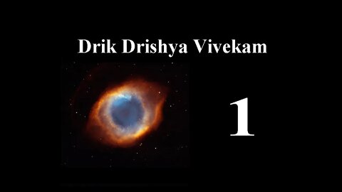 01 Drik Drishya Vivekam Verses 1 , 2