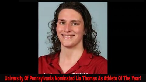 University Of Pennsylvania Nominated Lia Thomas As Athlete Of The Year!