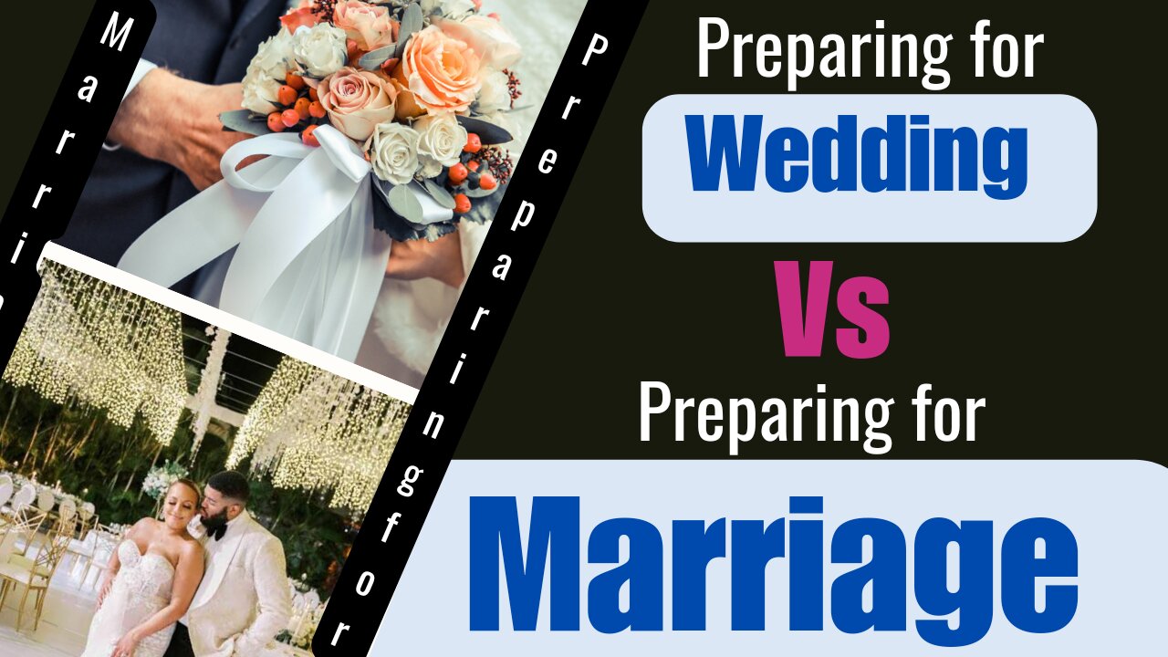 PREPARING FOR WEDDING VS PREPARING FOR MARRIAGE