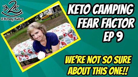 Keto Camping Fear Factor - episode 9 | This one is interesting