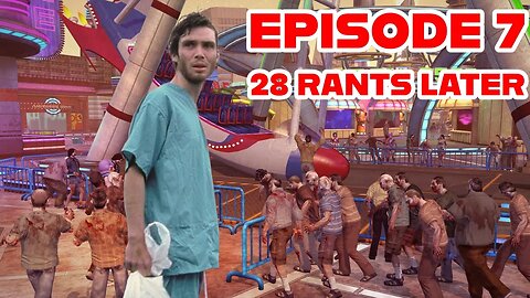 DEAD RISING 2: OFF THE RECORD Episode 7: 28 Rants Later