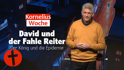 Kornelius-Woche | Donnerstag: David und der fahle Reiter: Der König und die Epidemie | Gert Hoinle