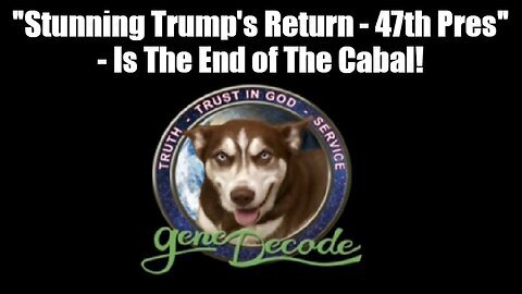 Gene Decode - Stunning Trump's Return - 47th Pres - Is The End of The Cabal!