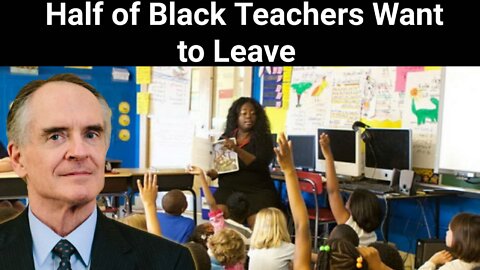 Jared Taylor || Half of Black Teachers Want to Leave