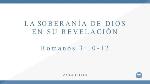 La Soberanía de Dios en su revelación. Romanos 3:10-12