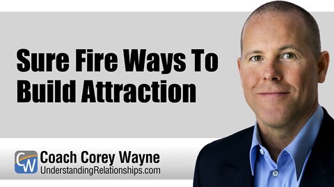 Sure Fire Ways To Build Attraction