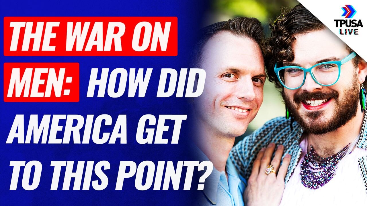 The War On Men: How Did We Get To This Point?