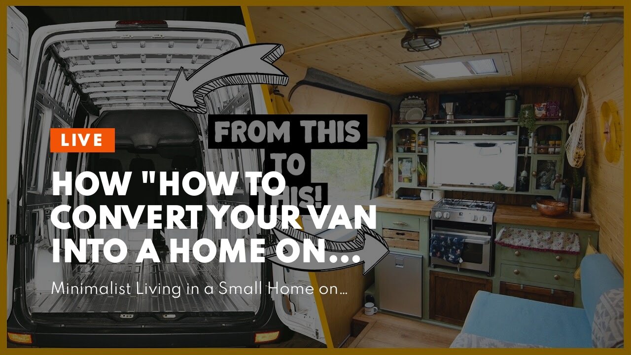How "How to Convert Your Van into a Home on Wheels" can Save You Time, Stress, and Money.