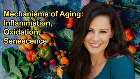 Various Mechanisms by Which Aging Occurs, Including Inflammation, Oxidation, and Cellular Senescence