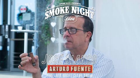 Smoke Night LIVE with José Blanco of Arturo Fuente