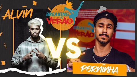 ALVIN VS PERNINHA | OITAVAS DE FINAL | BREAKING DO VERAO 2023