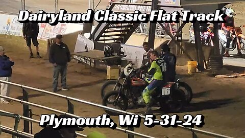 Dairyland Classic Flat Track Plymouth Wi 5-31-24