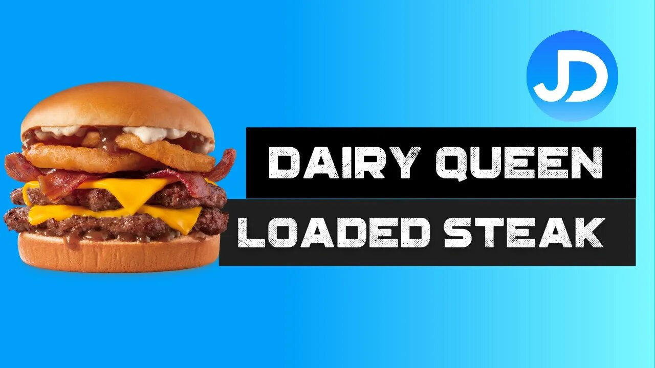 New Dairy Queen Loaded Steakhouse Burger review