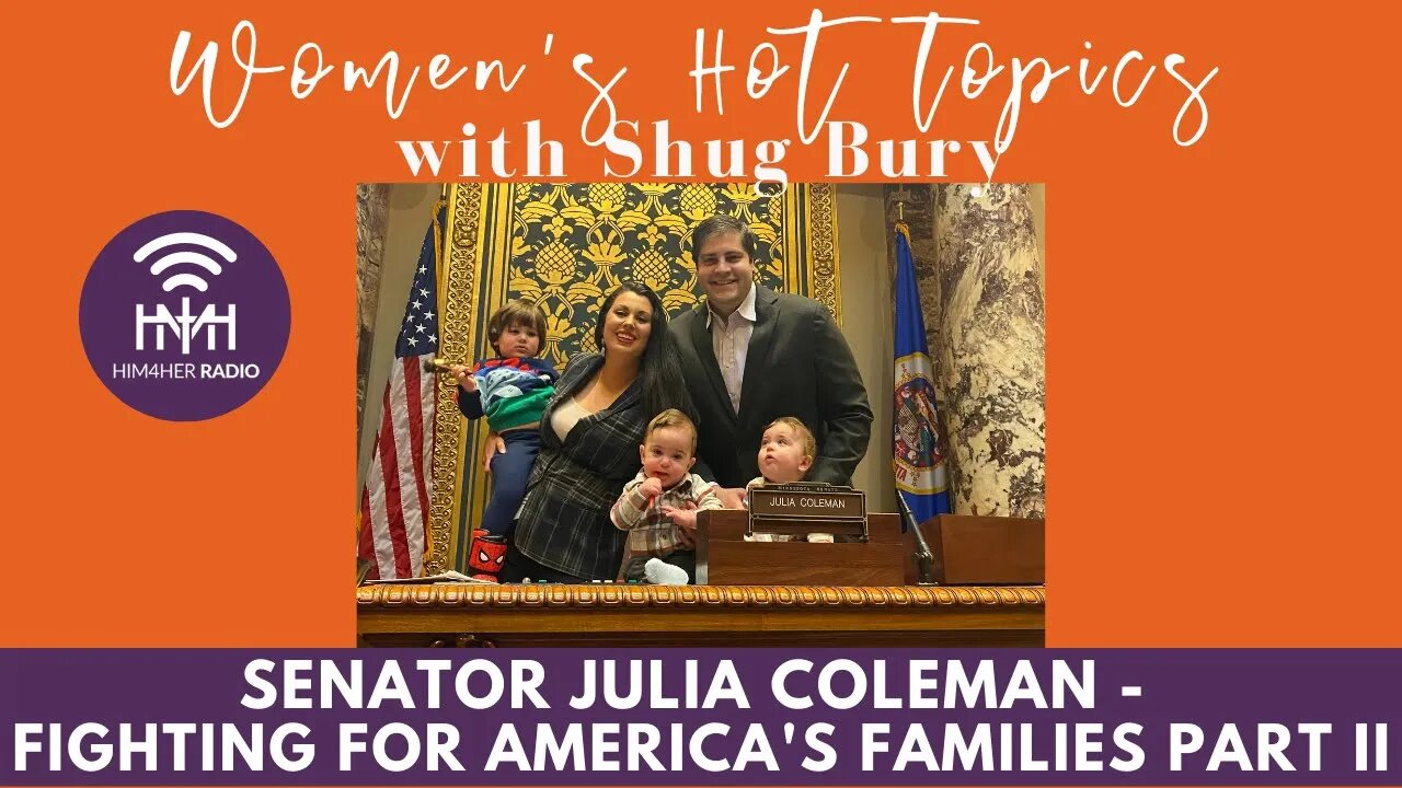 FIGHTING FOR AMERICA'S FAMILIES PART II - Shug Bury & Senator Julia Coleman - Women's Hot Topics