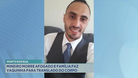 Morto no EUA: mineiro morre afogado e família faz vaquinha para translado do corpo