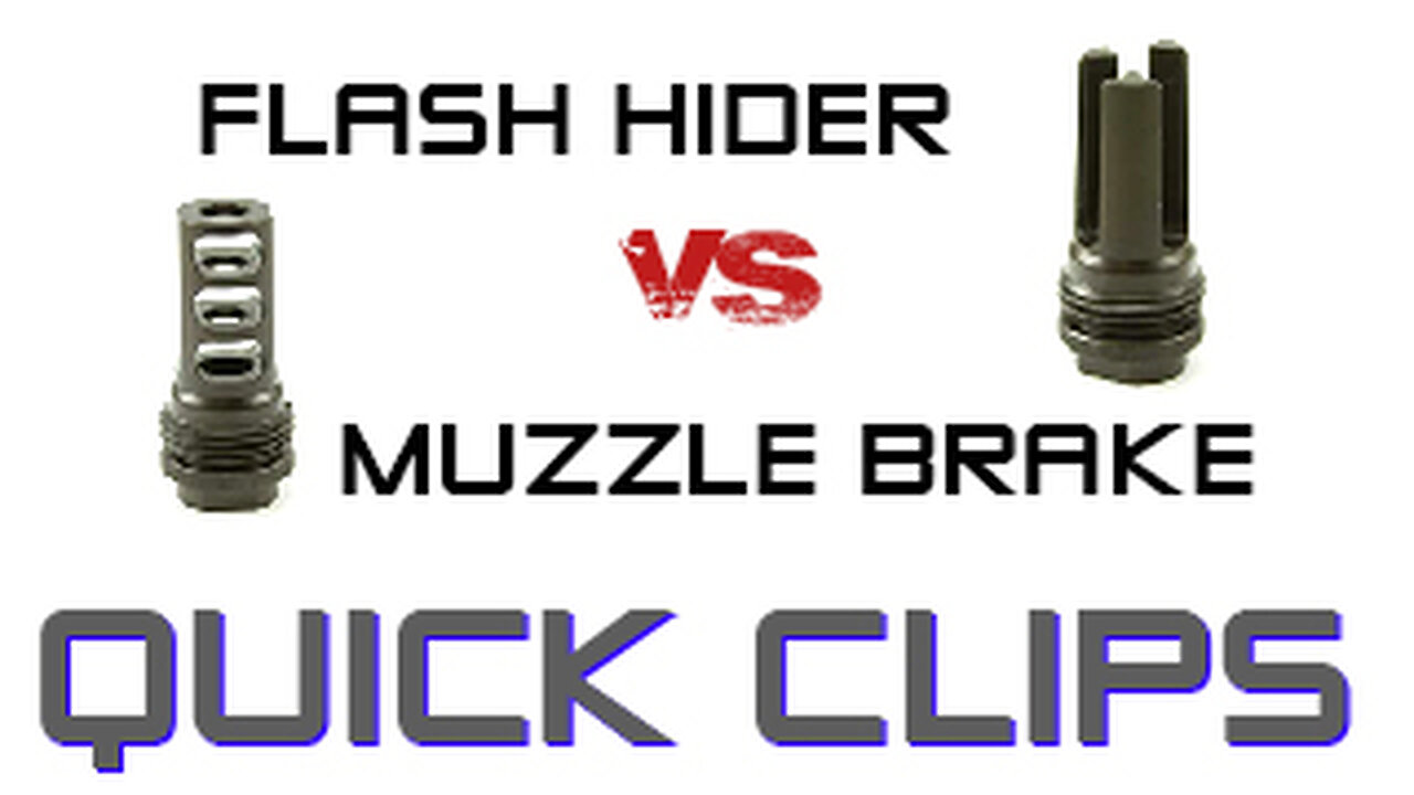 Quick Clips - Flash Hider vs Muzzle Brake