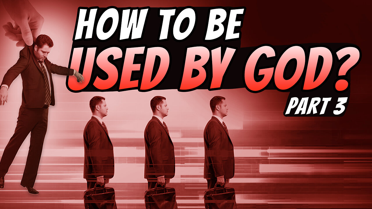 How to be used by God - Part 3