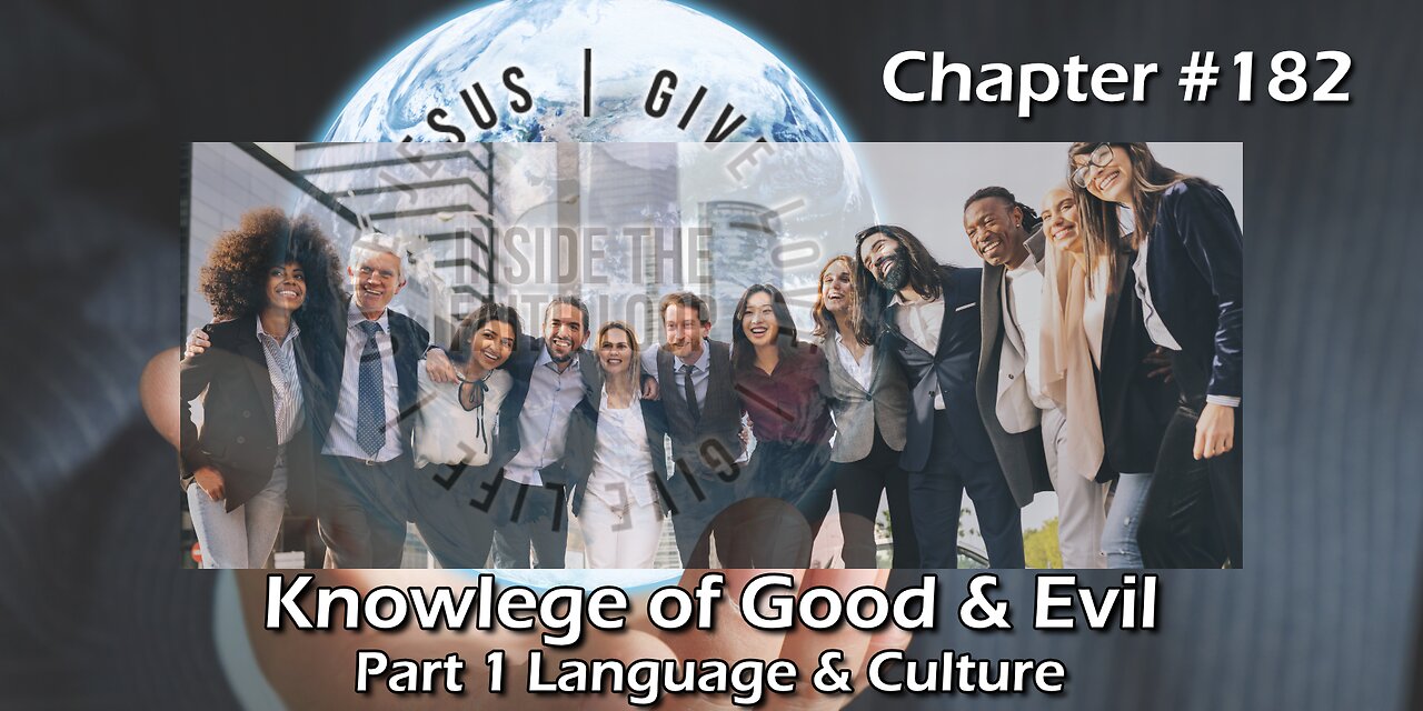 Knowledge of Good and Evil: Language and Culture - Part 1 - Chapter 182 | Inside The Faith Loop